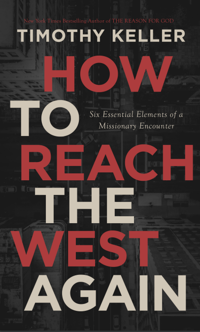 Free Tim Keller eBook: How to Reach the West Again: Six ...